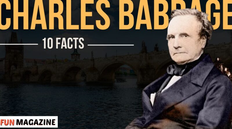 What Are the 10 Facts About Charles Babbage?