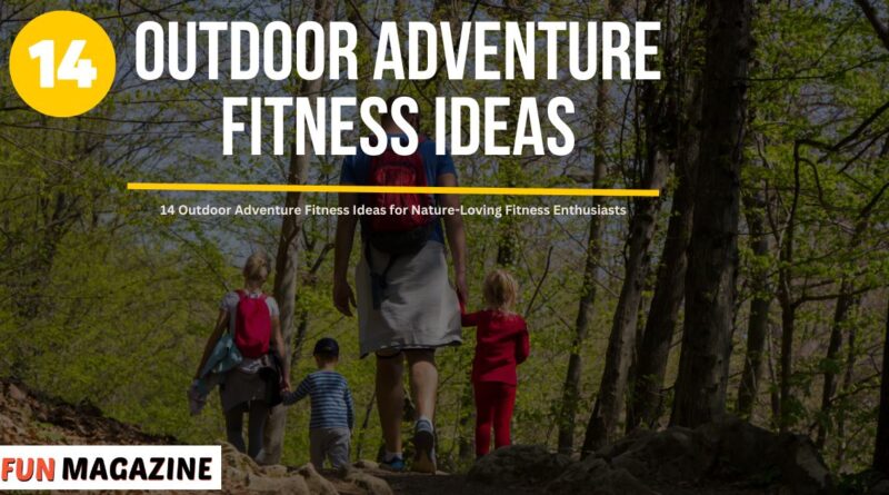 14 Outdoor Adventure Fitness Ideas