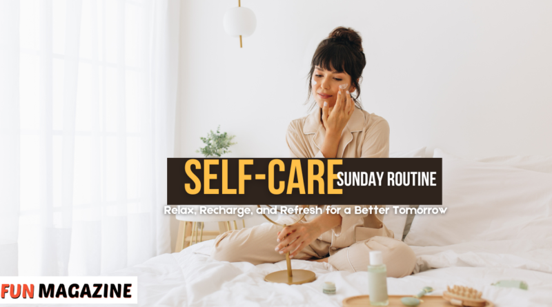 Self-Care Sunday Routine