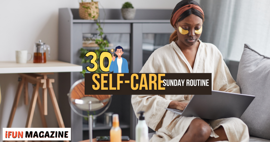 30 Self-Care Sunday Routine Ideas 