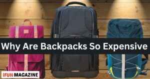 Why Are Backpacks So Expensive