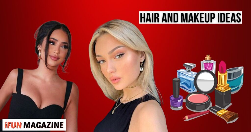 Hair and Makeup Ideas