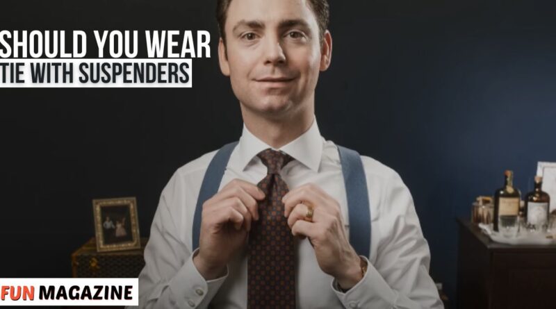 Should You Wear a Tie with Suspenders