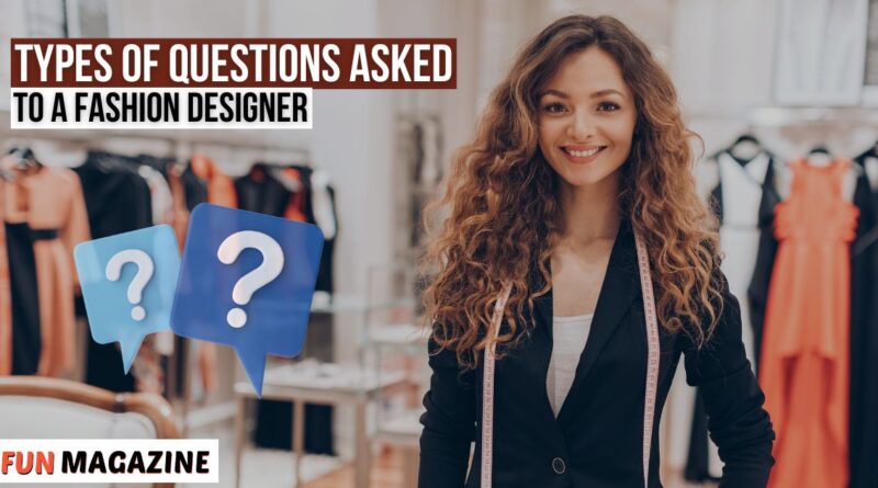 Types of Questions Asked to a Fashion Designer 