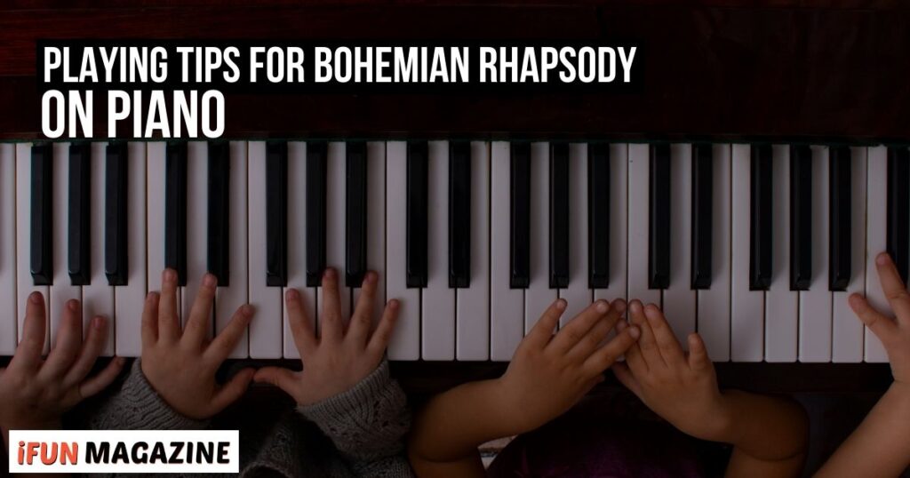Playing Tips for Bohemian Rhapsody on Piano